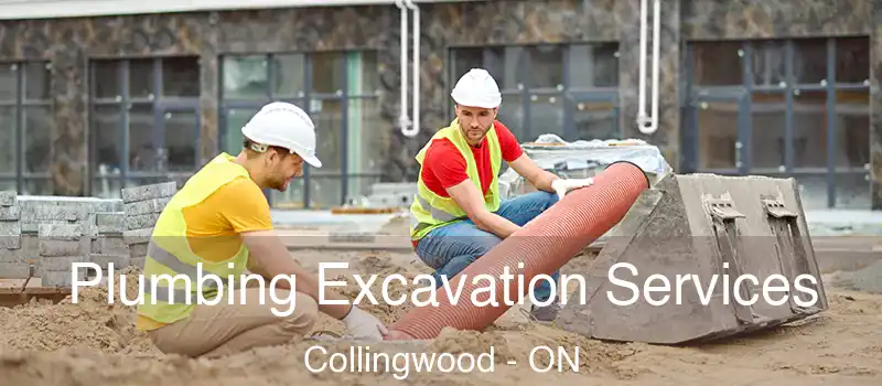  Plumbing Excavation Services Collingwood - ON