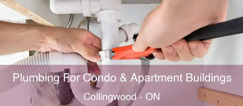  Plumbing For Condo & Apartment Buildings Collingwood - ON